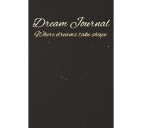Dream Journal: Where dreams take shape