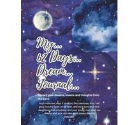 Dream Journal With Prayer Guide: 62-Days Dream Journal With Step By Step Guide For Interpretation: Write The Vision and Make It Plain. Daily Journaling Of Dreams And Encounters of The Lord.