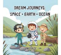 Dream Journeys: Space • Earth • Ocean: Imagination Storybook