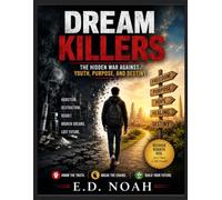 Dream Killers: The Hidden War Against Youth, Purpose, and Destiny