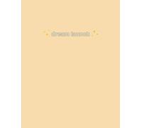 Dream Launch: The 1-Year Dream-to-Reality Workbook (A Dream Nudge Workbook)