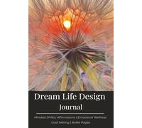 Dream Life Design Journal: Mindset Shifts | Affirmations | Emotional Wellness | Goal Setting | Bullet Pages