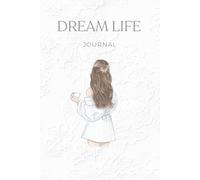 Dream Life Journal: Elegant Blank Lined Notebook for Manifesting your Dream Life