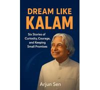 Dream Like Kalam: Six Stories of Curiosity, Courage, and Keeping Small Promises: 1 (One Small Step)