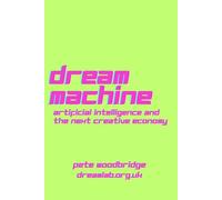 Dream Machine: Artificial Intelligence and the New Creative Economy
