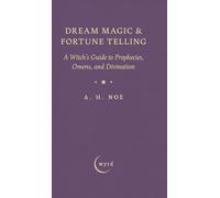 Dream Magic & Fortune Telling: A Witch's Guide to Prophecies, Omens, and Divination