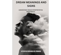 DREAM MEANINGS AND SIGNS: UNDERSTAND DREAM INTERPRETATION AND SYMBOLS