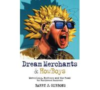 Dream Merchants & HowBoys: Mavericks, Nutters and the Road to Business Success