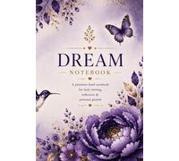 Dream Notebook:A Premium Lined Notebook for Dreams, Ideas & Inspiration: A Premium Lined Notebook for Dreamers, Creators & Visionaries