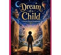 DREAM OF A CHILD: A Journey Beyond Imagination