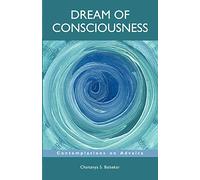 Dream Of Consciousness: Contemplations on Advaita