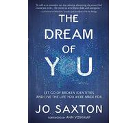 Dream of You: Let Go of Broken Identities and Live the Life You Were Made For