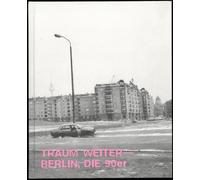 Träum Weiter - Berlin, die 90er: Die 90er Jahre