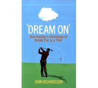 Dream On : One Hacker's Challenge to Break Par in a Year