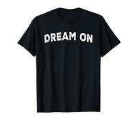 Dream on T-Shirt