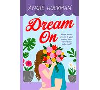 Dream On : What would you do if your dream man turned out to be real?