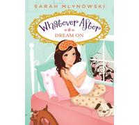 Dream on (Whatever After #4): Volume 4