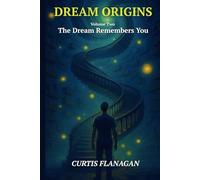 Dream Origins: Volume 2 - The Dream Remembers You