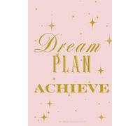 Dream Plan Achieve: A Guided 6 Month Journal for Ambitious Women to Cultivate Self-Love, Gratitude & Success. Great gift for high school and college ... or for birthday or new career celebrations
