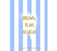 Dream. Plan. Achieve.: College Planner
