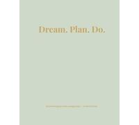 Dream. Plan. Do. - Luxe Edition: A Calm and Minimalist Journal Notebook for Intentional Living