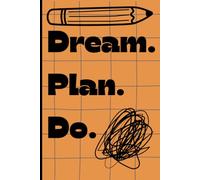 Dream. Plan. Do.: Motivational Journal, Gift for Family and Friends, Success, Self-Help Journal
