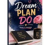 Dream Plan Do Planner for Women - Motivational Daily Notebook with To-Do Lists and Notes: Make It Happen Journal for Goals and Productivity