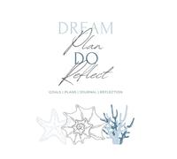 Dream Plan Do Reflect: An Ocean-Inspired Guided Journal for Mindful Living