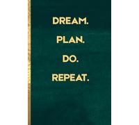 Dream. Plan. Do. Repeat.: A Motivational Journal for Turning Ideas into Action