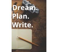 Dream. Plan. Write.: A notebook for your goals, ideas, and everything in between