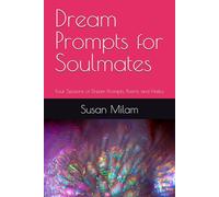 Dream Prompts for Soulmates: Four Seasons of Dream Prompts, Poems and Haiku