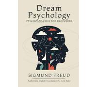 Dream Psychology: Psychoanalysis for Beginners