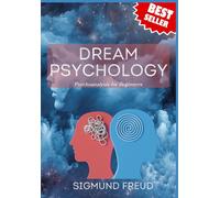 Dream Psychology: Psychoanalysis for Beginners
