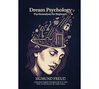 Dream Psychology: Psychoanalysis for Beginners