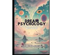 Dream Psychology: Psychoanalysis for Beginners