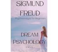Dream Psychology: Psychoanalysis for Beginners