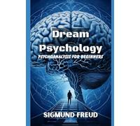 Dream Psychology: Psychoanalysis for Beginners