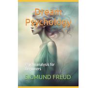 Dream Psychology: Psychoanalysis for Beginners