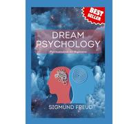 Dream Psychology: Psychoanalysis for Beginners