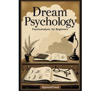 Dream Psychology: Psychoanalysis for Beginners