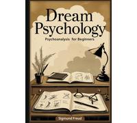 Dream Psychology: Psychoanalysis for Beginners