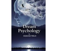 Dream Psychology: Psychoanalysis for Beginners