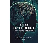 Dream Psychology: Psychoanalysis for Beginners (Edition1)