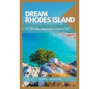 Dream Rhodes Island: A Travel Preparation Guide (DREAM TRAVEL GUIDES)