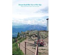 Dream Road Bike Tour of the Alps: All you need to know to make it come true for you