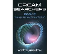 Dream Searchers: Facets of the Unknown Bk. 2: The Borders of the Unknown