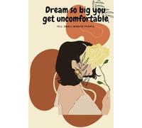 Dream so big you get uncomfortable telling small minded people: Dreams and expectations