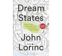 Dream States: Smart Cities, Technology, and the Pursuit of Urban Utopias