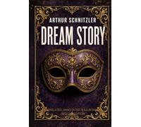 Dream Story: Translated, Annotated, & Illustrated (Second Edition)