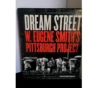 Dream Street - W Eugene Smith′s Pittsburgh Project